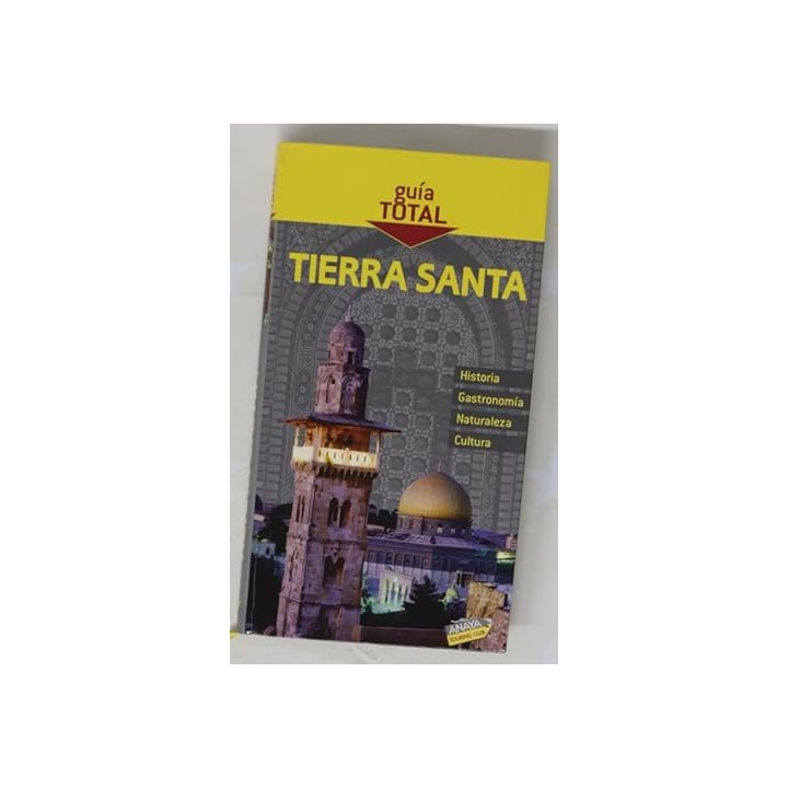 Tierra santa. Guía Total. Historia, Gastronomía, Naturaleza y Cultura.